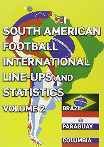 Imagen de archivo de South American Football International Line-ups and Statistics - Volume 2: Brazil, Colombia and Paraguay a la venta por WorldofBooks