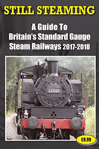 Beispielbild fr Still Steaming - A Guide to Britain's Standard Gauge Steam Railways 2017-2018: 21 zum Verkauf von WorldofBooks
