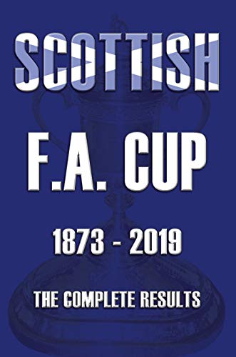 Beispielbild fr Scottish F.A.Cup 1873-2019 - The Complete Results zum Verkauf von WorldofBooks