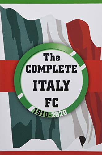 Imagen de archivo de The Complete Italy FC 1910-2020 a la venta por Brit Books