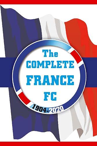 Imagen de archivo de The Complete France FC 1904-2020 a la venta por Revaluation Books