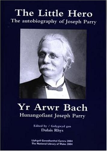 Stock image for Little Hero, The/Yr Arwr Bach - The Autobiography of Joseph Parry/Hunangofiant Joseph Parry for sale by WorldofBooks