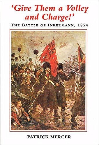 Stock image for Give Them a Volley and Charge!: The Battle of Inkermann 1854 for sale by Goldstone Books