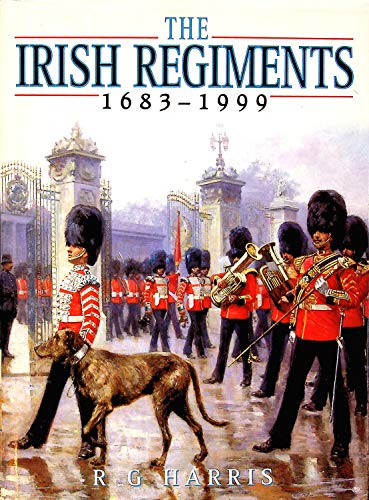 Beispielbild fr The Irish Regiments : 1683-1999 zum Verkauf von Better World Books