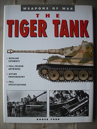 Imagen de archivo de The Tiger Tank (Weapons of War) a la venta por WorldofBooks