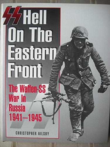 Beispielbild fr SS: Hell on the Eastern Front - The Waffen-SS War in Russia, 1941-45: Hell on the Eastern Front - The Waffen-SS on the Eastern Front, 1941-45 zum Verkauf von AwesomeBooks