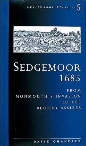 Sedgemoor 1685: From Monmouth's Invasion to the Bloody Assizes