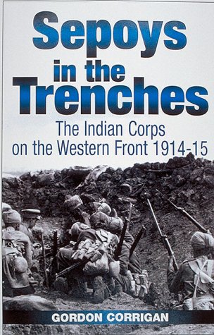 9781862270541: SEPOYS IN THE TRENCHES: The Indian Corps on the Western Front 1914--15