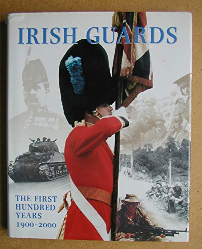 Stock image for Irish Guards the First Hundred Years 1900-2000 for sale by Dublin Bookbrowsers