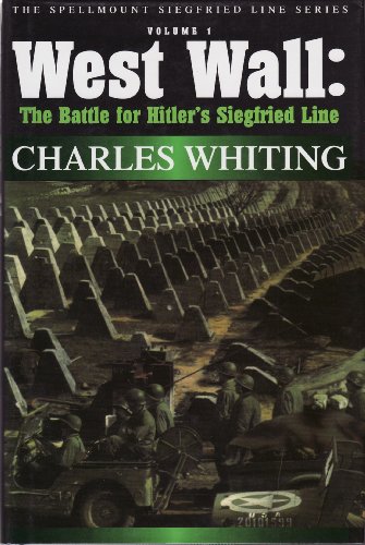 9781862270701: West Wall: The Battle for Hitler's Siegfried Line: The Spellmount Siegfried Line Series Volume One