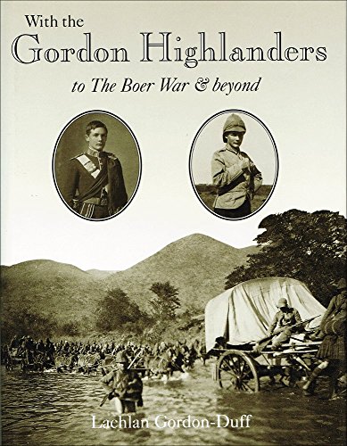 9781862270954: With the Gordon Highlanders to the Boer War and Beyond