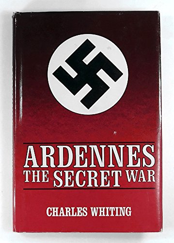 Beispielbild fr Ardennes: The Secret War (Spellmount Siegfried Line Series): v.5 zum Verkauf von WorldofBooks