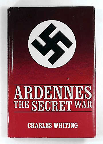 Imagen de archivo de Ardennes: The Secret War (Spellmount Siegfried Line Series): v.5 a la venta por WorldofBooks