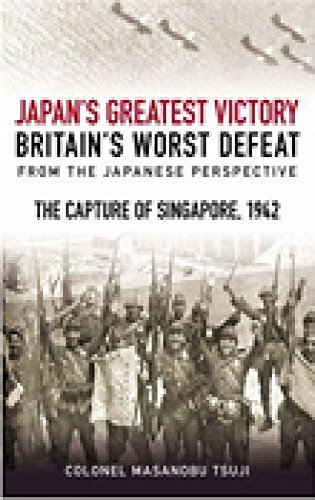 Beispielbild fr Japan's Greatest Victory, Britain's Worst Defeat: From the Japanese Perspective: The Capture of Singapore, 1942 zum Verkauf von WorldofBooks