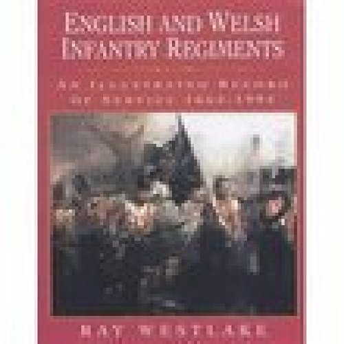 Beispielbild fr English and Welsh Infantry Regiments: An Illustrated Record of Service 1662-1994 zum Verkauf von Books From California