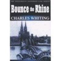 Stock image for Bounce the Rhine: The Spellmount Siegfried Line Series Volume 9 for sale by WorldofBooks