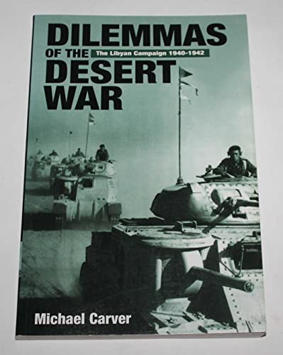 Imagen de archivo de Dilemmas of the Desert War: The Libyan Campaign of 1940-1942 a la venta por SecondSale