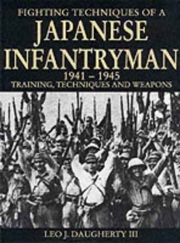 9781862271623: Fighting Techniques of a Japanese Infantryman 1941-1945: Training, Technique and Weapons