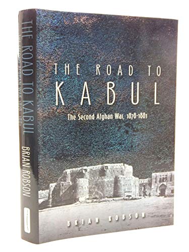 Beispielbild fr The Road to Kabul: The Second Afghan War 1878- 1881 zum Verkauf von WorldofBooks