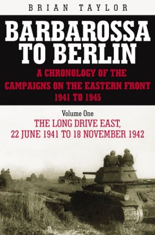 Barbarossa to Berlin Vol. 1 : The Long Drive East 22 June 1941 - 18 November 1942