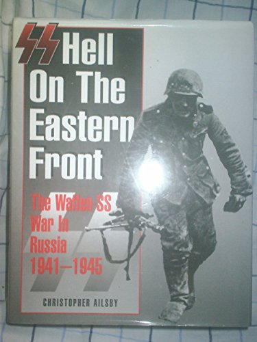 Beispielbild fr SS: Hell on the Eastern Front - The Waffen-SS in Russia 1941-1945: Hell on the Eastern Front - The Waffen-SS in Russia 1941-1945 zum Verkauf von AwesomeBooks