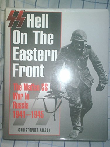 Imagen de archivo de SS: Hell on the Eastern Front - The Waffen-SS in Russia 1941-1945 a la venta por Chevin Books