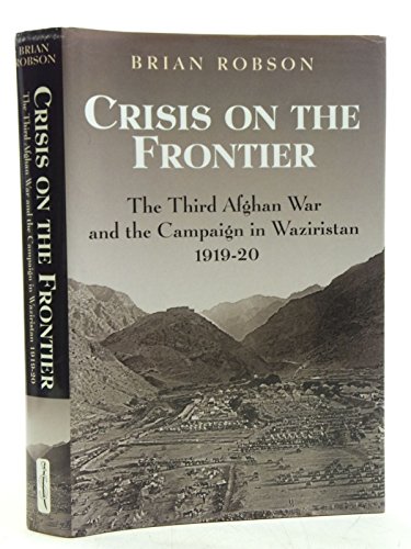 Beispielbild fr CRISIS ON THE FRONTIER: THE THIRD AFGHAN WAR AND THE CAMPAIGN IN WAZIRISTAN 1919-20. zum Verkauf von Burwood Books