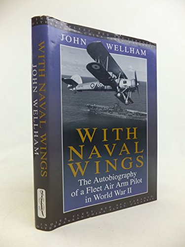 Stock image for With Naval Wings: The Autobiography of a Fleet Air Arm Pilot in World War II for sale by WorldofBooks
