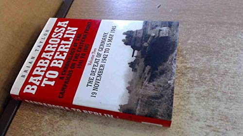 Beispielbild fr Barbarossa to Berlin Volume Two: A Chronology of the Campaigns of the Eastern Front 1941 to 1945: The Defeat of Germany, 19 November 1942 to 15 May . the Campaigns on the Eastern Front 1941-45) zum Verkauf von WorldofBooks