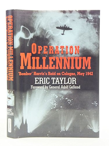 Operation Millennium: Bomber Harris's Raid on Cologne, May 1942 (9781862272309) by Taylor, Eric