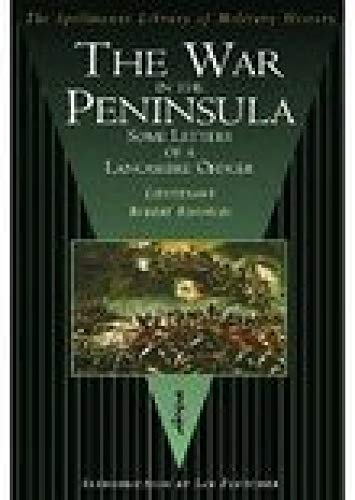 9781862272354: The War in the Peninsula: Some Letters of a Lancashire Officer: The Spellmount Library of Military History
