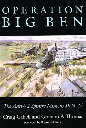 Imagen de archivo de Operation Big Ben : The Anti-V2 Spitfire Missions 1944-1945 a la venta por M. W. Cramer Rare and Out Of Print Books