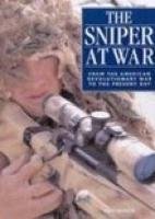 Stock image for The Sniper at War: From the American Revolutionary War to the Present Day for sale by WorldofBooks