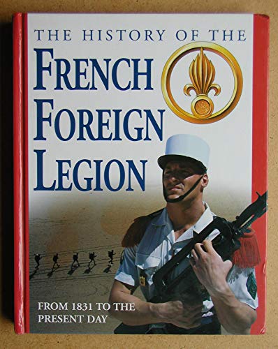 9781862272958: The History of the French Foreign Legion from 1831 to the Present Day