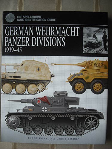 9781862272965: German Wehrmacht Panzer Divisions 1939-45 (Spellmount Tank Identification Guides)
