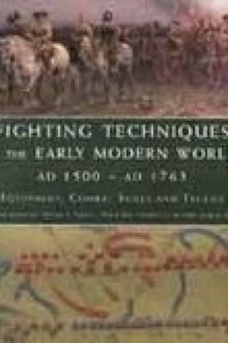 Beispielbild fr Fighting Techniques of the Early Modern World AD 1500 to AD 1763: Equipment, Combat Skills and Tactics Jorgensen, Christer; Pavkovic, Michael F.; Rice, Rob S.; Schneil, Frederick S. and Scott, Chris zum Verkauf von online-buch-de