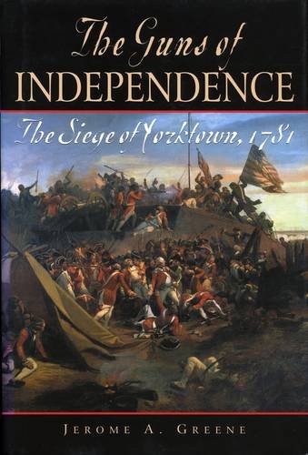 The Guns of Independence: The Siege of Yorktown, 1781