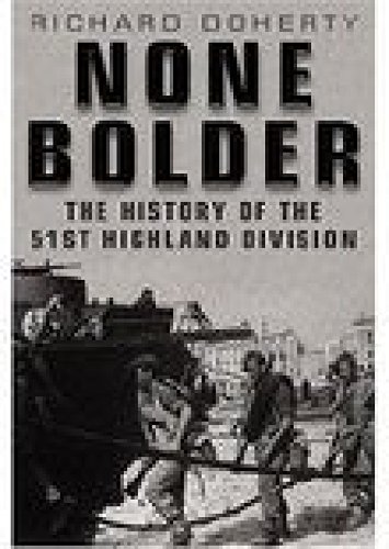 Stock image for None Bolder: The History of the 51st Highland Division for sale by WorldofBooks