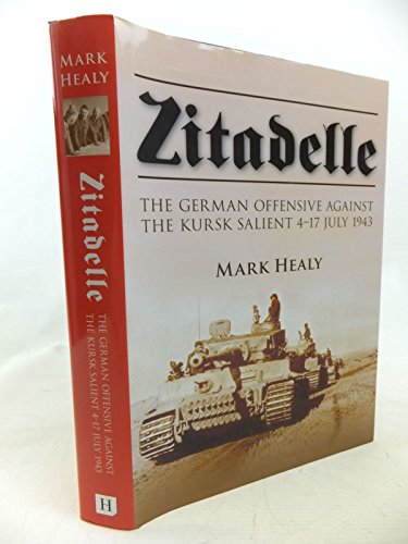 9781862273368: Zitadelle: The German Offensive Against the Kursk Salient 4-17 July 1943