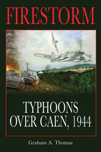 Stock image for Firestorm: Typhoons Over Caen, 1944 for sale by WorldofBooks