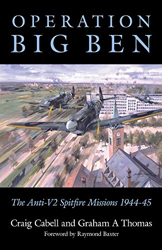 Beispielbild fr Operation Big Ben: The Anti-V2 Spitfire Missions 1944-45 zum Verkauf von WorldofBooks