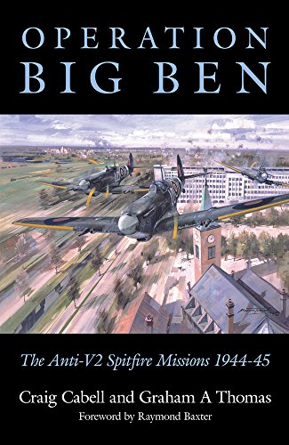 Stock image for Operation Big Ben: The Anti-V2 Spitfire Missions 1944-45 for sale by MusicMagpie