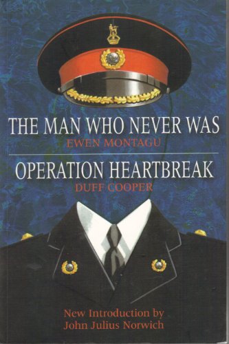 9781862273641: Operation Heartbreak and The Man Who Never Was: The Original Story of 'Operation Mincemeat' - Both Fact and Fiction - by the Men Who Were There
