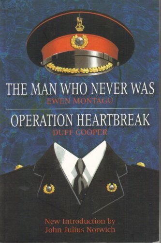 9781862273641: The Man Who Never Was / Operation Heartbreak: The Original Story of 'Operation Mincemeat' - Both Fact and Fiction - by the Men Who Were There