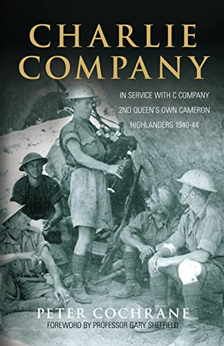 Beispielbild fr Charlie Company: In Service with C Company and 2nd Queen's Own Cameron Highlanders 1940-44 zum Verkauf von WorldofBooks