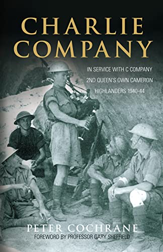 9781862273658: Charlie Company: In Service with C Company 2nd Queen's Own Cameron Highlanders 1940-1944