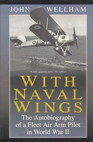 Stock image for With Naval Wings: The Autobiography of a Fleet Air Arm Pilot in World War II for sale by WorldofBooks