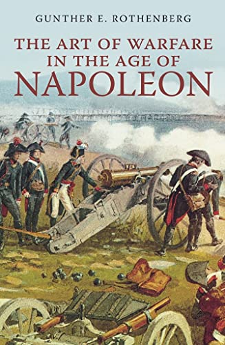 Beispielbild fr The Art of Warfare in the Age of Napoleon zum Verkauf von medimops