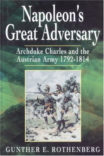 9781862273832: Napoleon's Great Adversary: Archduke Charles and the Austrian Army 1792-1814