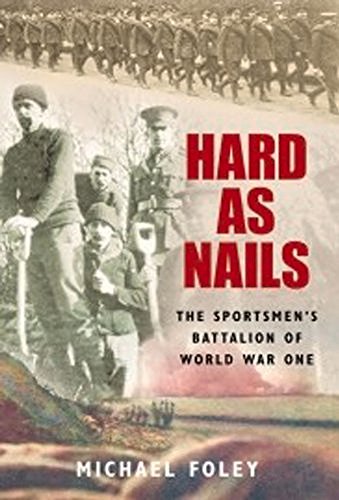 Beispielbild fr Hard as Nails: The Sportsmen's Battalion of World War One zum Verkauf von WorldofBooks